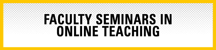 Faculty Seminars In Online Teaching.