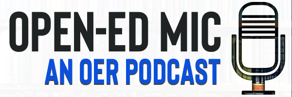 Banner that states Open-Ed Mic: An OER Podcast